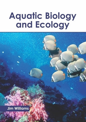 Aquatic Biology and Ecology by Williams, Jim