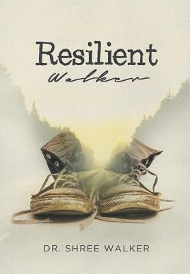 Resilient Walker by Walker, Shree