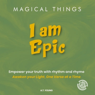 Magical Things: I am Epic by Young, A. T.