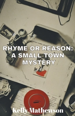 Rhyme or Reason: A Small Town Mystery by Mathewson, Kelly