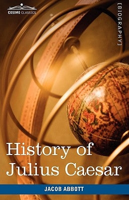 History of Julius Caesar: Makers of History by Abbott, Jacob