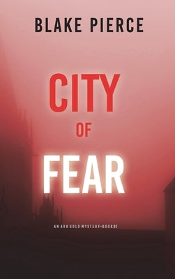 City of Fear: An Ava Gold Mystery (Book 2) by Pierce, Blake