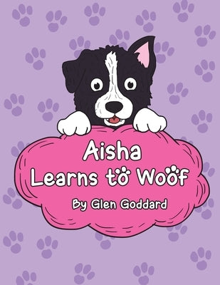 Aisha Learns to Woof by Goddard, Glen