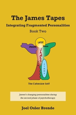 The James Tapes: Integrating Fragmented Personalities by Brende, Joel