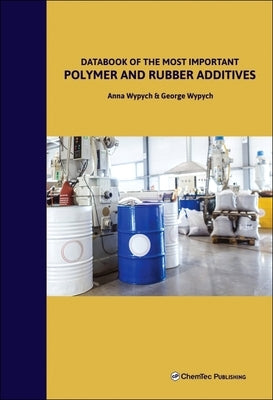 Databook of the Most Important Polymer and Rubber Additives by Wypych, Anna