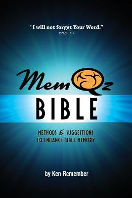 Memqz Bible: Methods & Suggestions to Enhance Bible Memory by Remember, Ken