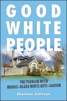 Good White People by Sullivan, Shannon