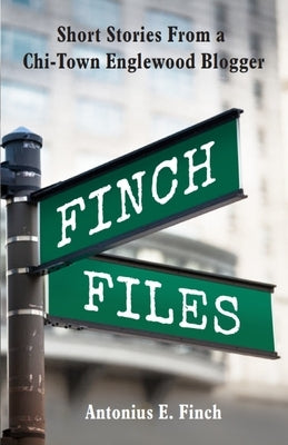 Finch Files by Finch, Antonius E.