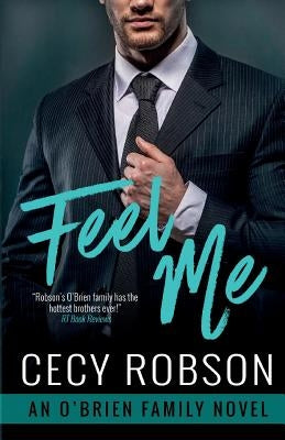 Feel Me: An O'Brien Family Novel by Robson, Cecy