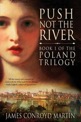 Push Not the River (The Poland Trilogy Book 1) by Martin, James Conroyd