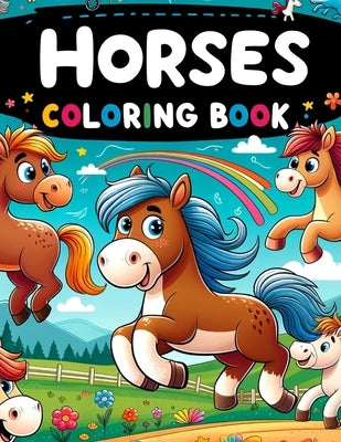 Horses Coloring Book: Let the Spirit of Horses Gallop Through Your Adventure, Featuring Lovable Equine Characters Tailored Especially for Ki by McCarthy Art, Vivian