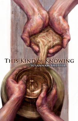 This Kind of Knowing by Sheffer, Susannah