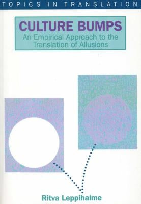 Culture Bumps Empirical App: An Empirical Approach to the Translation of Allusions by Leppihalme, Ritva