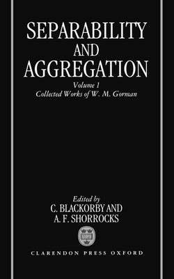 Separability and Aggregation: Volume 1: Collected Works of W. M. Gorman by Gorman, W. M.