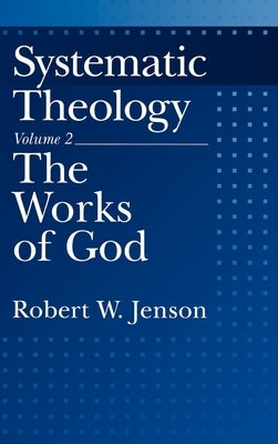 The Works of God by Jenson, Robert W.