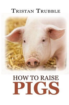 How to Raise Pigs by Trubble, Tristan