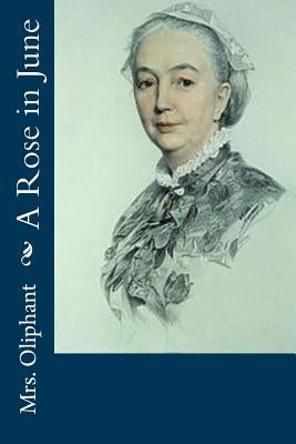 A Rose in June by Mrs Oliphant