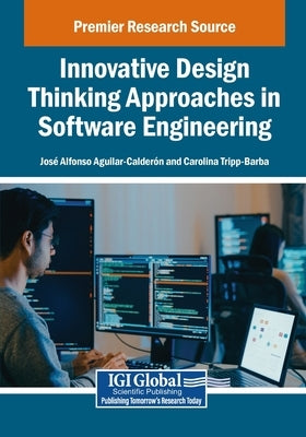 Innovative Design Thinking Approaches in Software Engineering by Aguilar-Calder N., Jos Alfonso