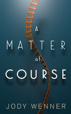 A Matter of Course by Wenner, Jody