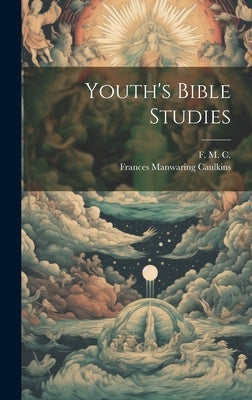 Youth's Bible Studies by [Caulkins, Frances Manwaring] 1795-1