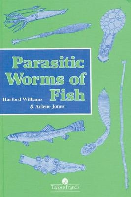 Parasitic Worms of Fish by Williams, Hartford