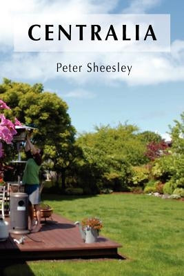 Centralia: Family, Freedom, Faith by Sheesley, Peter Joel
