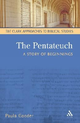 The Pentateuch: A Story of Beginnings by Gooder, Paula