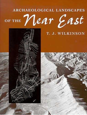 Archaeological Landscapes of the Near East by Wilkinson, T. J.