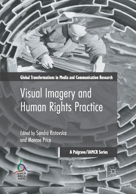 Visual Imagery and Human Rights Practice by Ristovska, Sandra