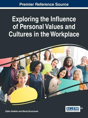 Exploring the Influence of Personal Values and Cultures in the Workplace by Nedelko, Zlatko