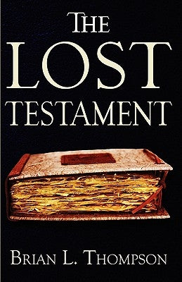 The Lost Testament by Thompson, Brian L.