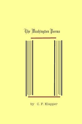 The Washington Poems by Klapper, C. P.