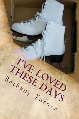 I've Loved These Days: Abigail Phelps, Book One by Turner, Bethany