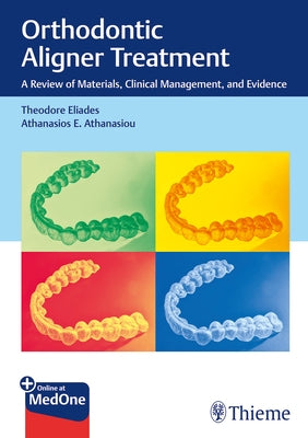 Orthodontic Aligner Treatment: A Review of Materials, Clinical Management, and Evidence by Eliades, Theodore