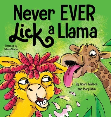 Never EVER Lick a Llama by Wallace, Adam
