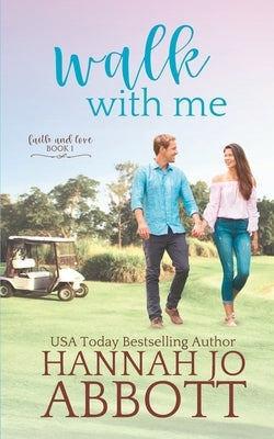 Walk with Me: A Christian Faith Clean Romance by Abbott, Hannah Jo