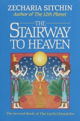 The Stairway to Heaven (Book II) by Sitchin, Zecharia