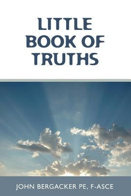 Little Book of Truths by Bergacker Pe, John