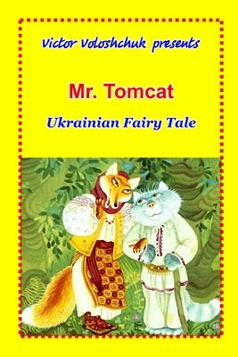 Mr. Tomcat: Ukrainian fairy tale by Voloshchuk, Viktor