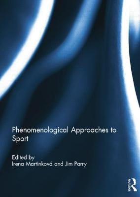 Phenomenological Approaches to Sport by Martínková, Irena