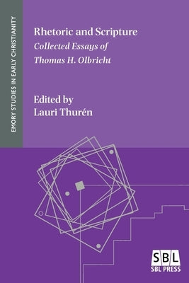 Rhetoric and Scripture: Collected Essays of Thomas H. Olbricht by Olbricht, Thomas H.