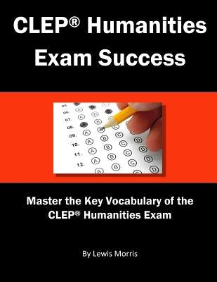 CLEP Humanities Exam Success by Morris, Lewis