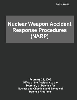 DoD Nuclear Weapon Accident Response Procedures (NARP) by Defense, Department Of