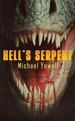 Hell's Serpent by Yowell, Michael