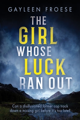 The Girl Whose Luck Ran Out: Volume 1 by Froese, Gayleen