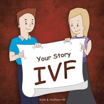 Your Story: Ivf by Hill, Kylie And Mathew