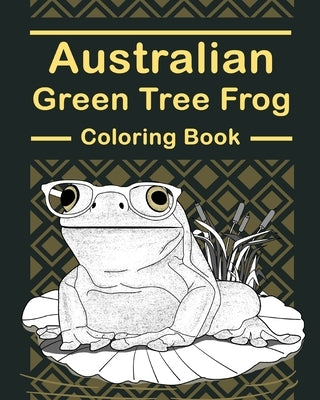 Australian Green Tree Frog Coloring Book: Amphibians Painting Pages, Funny Quotes Pages, Freestyle Drawing Pages by Paperland