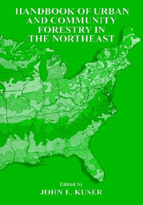 Urban and Community Forestry in the Northeast by Kuser, John E.