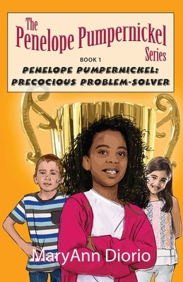 Penelope Pumpernickel: Precocious Problem-Solver by Diorio, Maryann