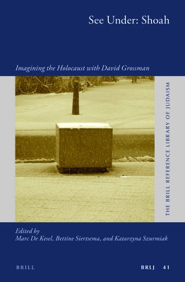 See Under: Shoah: Imagining the Holocaust with David Grossman by De Kesel, Marc